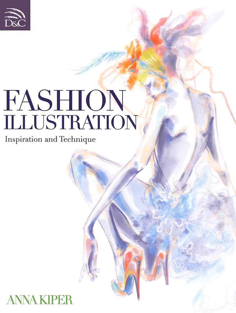 Fashion Illustration - Inspiration and Technique by Anna Kiper