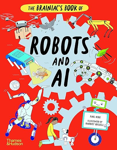 The Brainiac's Book of Robots and AI