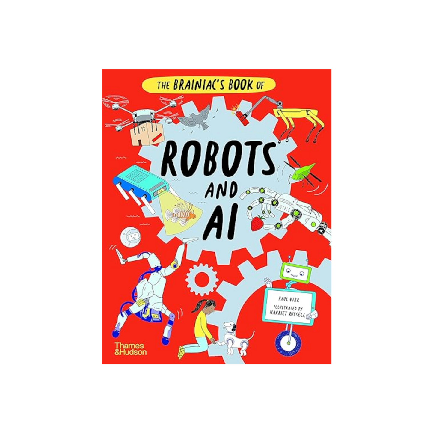 The Brainiac's Book of Robots and AI